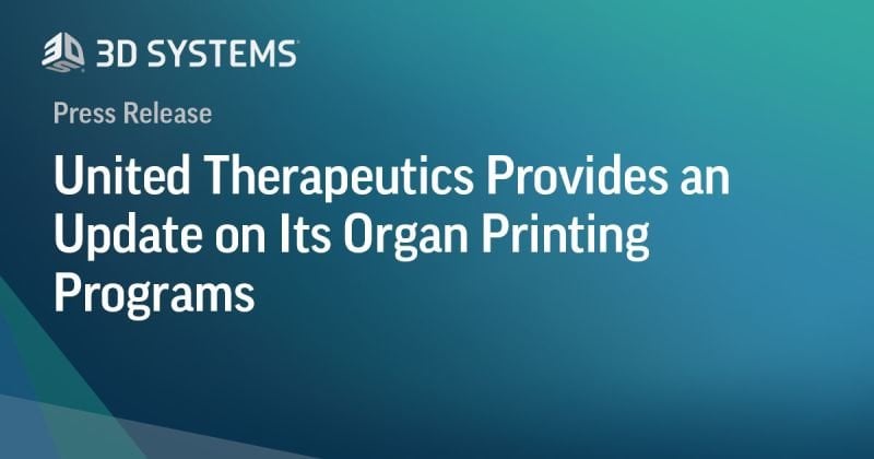 UNITED THERAPEUTICS PROVIDES AN UPDATE ON ITS ORGAN PRINTING PROGRAMS